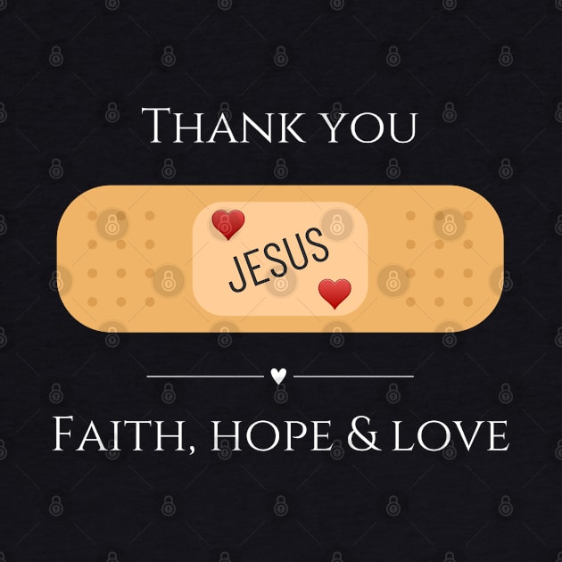 Thank you Jesus,  faith hope and love by Bailamor